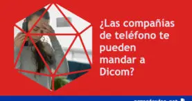 las compañias de telefono te pueden mandar a Dicom