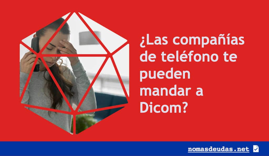 las compañias de telefono te pueden mandar a Dicom