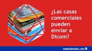 Las casas comerciales pueden enviar a Dicom