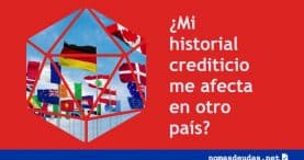 Mi historial crediticio me afecta en otro pais