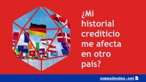 Mi historial crediticio me afecta en otro pais