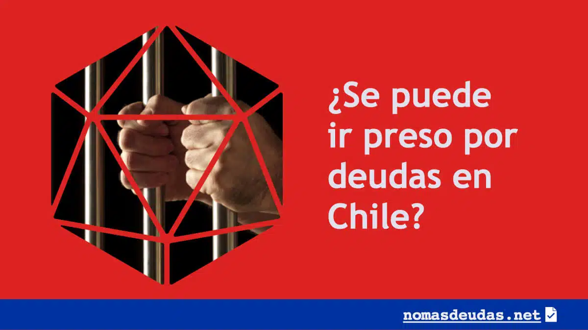 Se puede ir preso por deudas en Chile