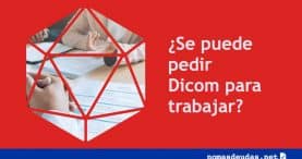 Se puede pedir Dicom para trabajar