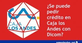 Se puede pedir credito en Caja los Andes con Dicom
