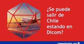 Se puede salir de Chile estando en Dicom