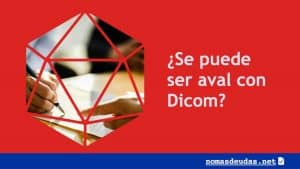 Se puede ser aval con Dicom